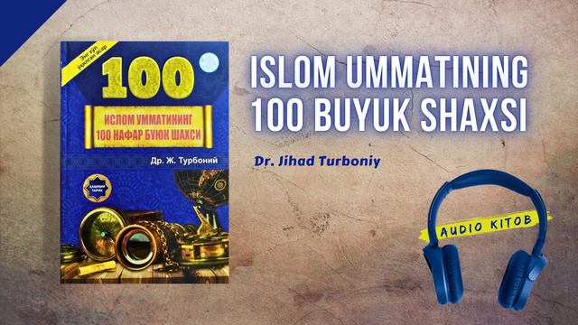 Islom Ummatining 100 Buyuk Shaxsi: 76-100 | Dr. Jihad Turboniy