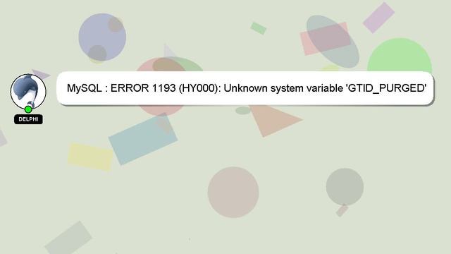 MySQL : ERROR 1193 (HY000): Unknown system variable 'GTID_PURGED' смотреть онлайн