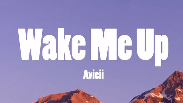 Avicii - Wake Me Up
