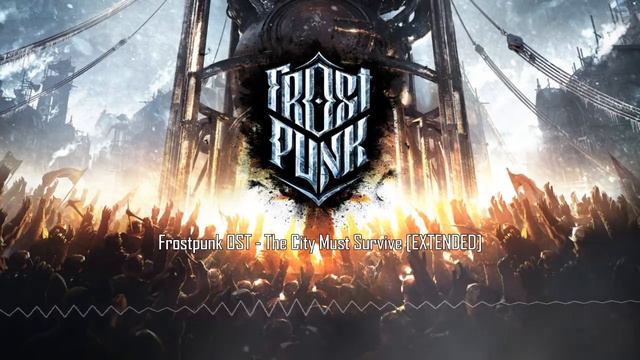 Frostpunk OST - The City Must Survive [EXTENDED] смотреть онлайн