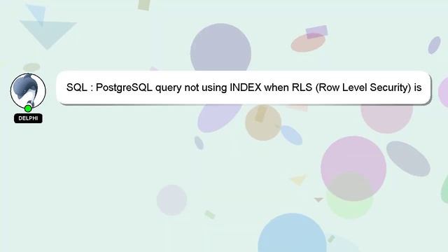 SQL : PostgreSQL query not using INDEX when RLS (Row Level Security) is enabled смотреть онлайн