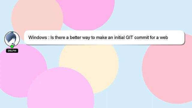Windows : Is there a better way to make an initial GIT commit for a web application? смотреть онлайн