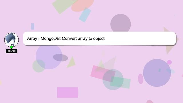 Array : MongoDB: Convert array to object смотреть онлайн