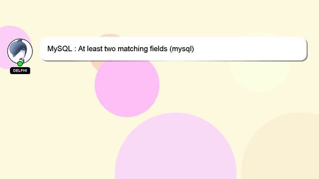 MySQL : At least two matching fields (mysql) смотреть онлайн