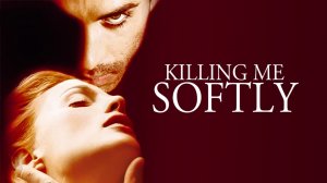 Убей меня нежно | Killing Me Softly (2001)