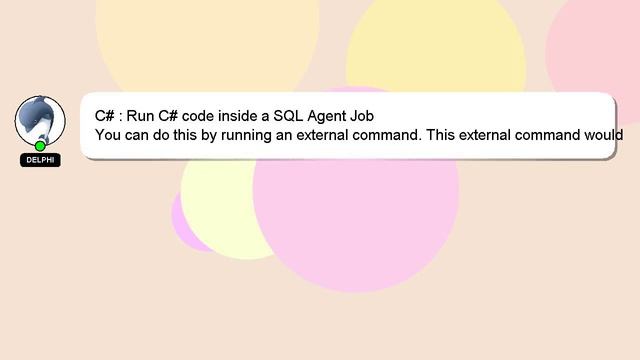 C# : Run C# code inside a SQL Agent Job смотреть онлайн