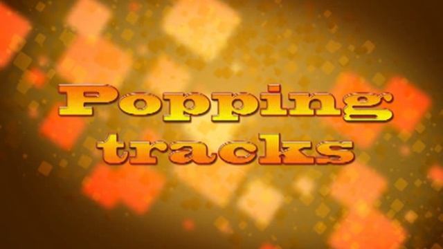 Popping Tracks