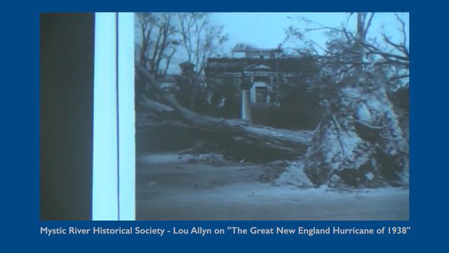 Mystic River Historical Society: Lou Allyn On The Hurricane Of 1938.