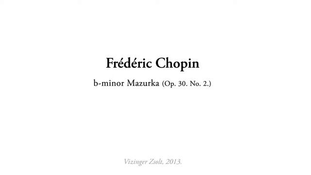 Frédéric Chopin - b-minor Mazurka (Op. 30. No. 2.) смотреть онлайн