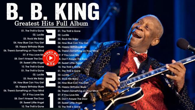 B B King Best Songs - B B King Greatest Hits Full Album - B B King Playlist Blue Songs 2021 смотреть онлайн