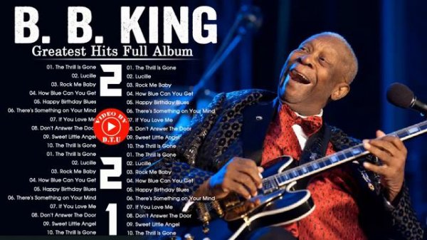 B B King Best Songs - B B King Greatest Hits Full Album - B B King Playlist  Blue Songs 2021