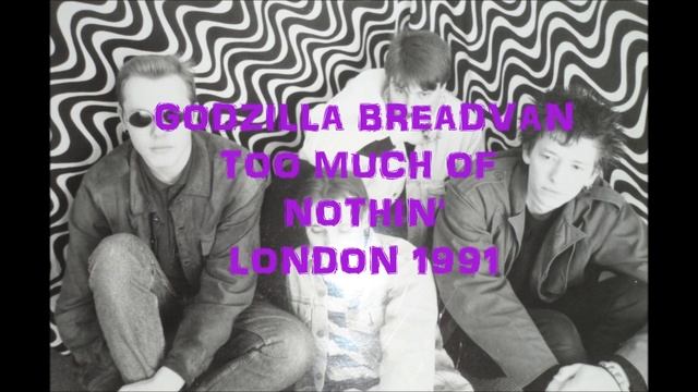 GODZILLA BREADVAN - Too Much Of Nothin' смотреть онлайн