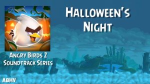 Angry Birds 2 Soundtrack | Halloweens Night (ABHV)