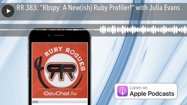RR 383: “Rbspy: A New(ish) Ruby Profiler!” with Julia Evans смотреть онлайн