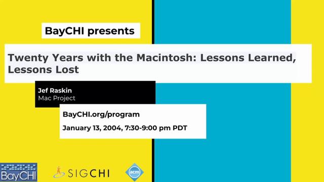 Twenty Years with the Macintosh: Lessons Learned, Lessons Lost; Jef Raskin with BayCHI Program смотреть онлайн