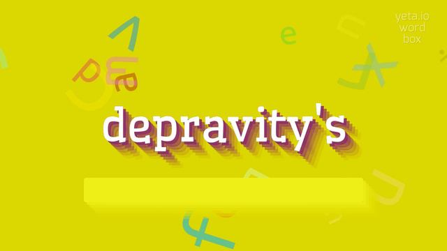 DEPRAVITY'S - HOW TO PRONOUNCE DEPRAVITY'S? #depravity's смотреть онлайн