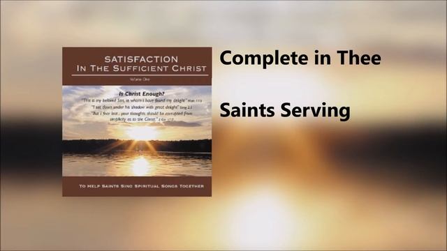 Complete in Thee - Saints Serving смотреть онлайн