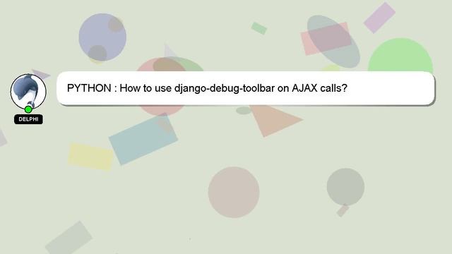 PYTHON : How to use django-debug-toolbar on AJAX calls? смотреть онлайн