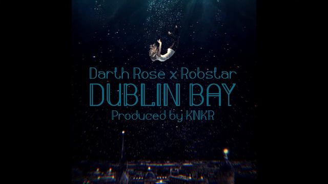 Dublin Bay - (ft.Robstar) (Prod.KNKR) смотреть онлайн