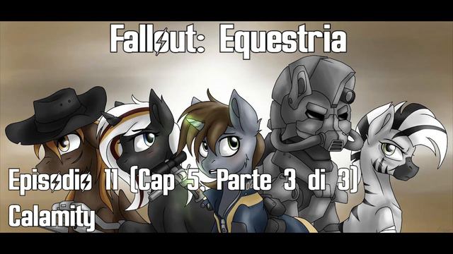 Fallout: Equestria Episodio 11 [Cap 5: Parte 3 di 3] Calamity смотреть онлайн