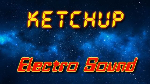 Ketchup - Electro Sound (Electro Freestyle Music/Breakdance Music)
