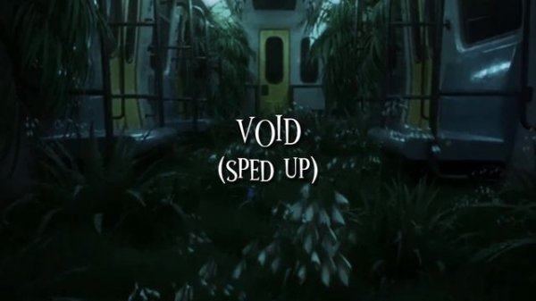 VOID (sped up)