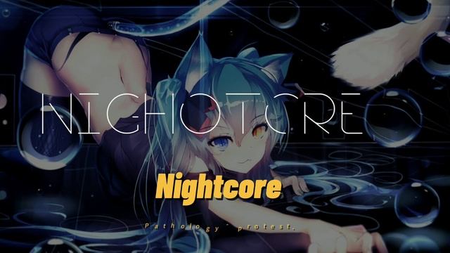 Nightcore - Pathology - protest. смотреть онлайн