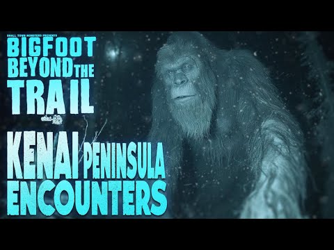 Kenai Peninsula Encounters: Bigfoot Beyond The Trail