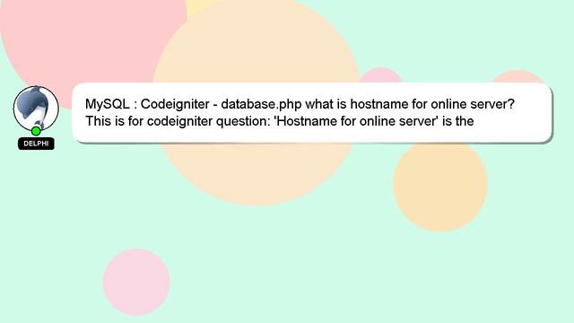 MySQL : Codeigniter - database.php what is hostname for online server? смотреть онлайн