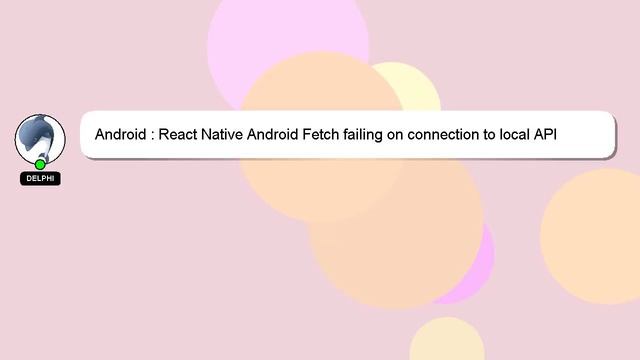 Android : React Native Android Fetch failing on connection to local API смотреть онлайн