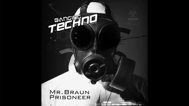 BANGING TECHNO Sets 075. Mr.Braun // Prisoneer