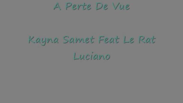 Kayna Samet Feat Le Rat Luciano A Perte De Vue смотреть онлайн