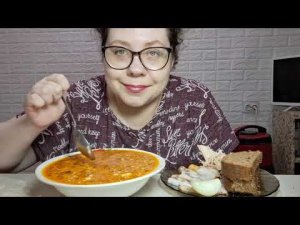 Мукбанг Борщ Сало Мясо/Мне завидуют и вам тоже. Цените то, что имеете
