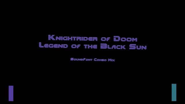 Knightrider Of Doom - Legend Of The Black Sun [SoundFont Combo Mix]