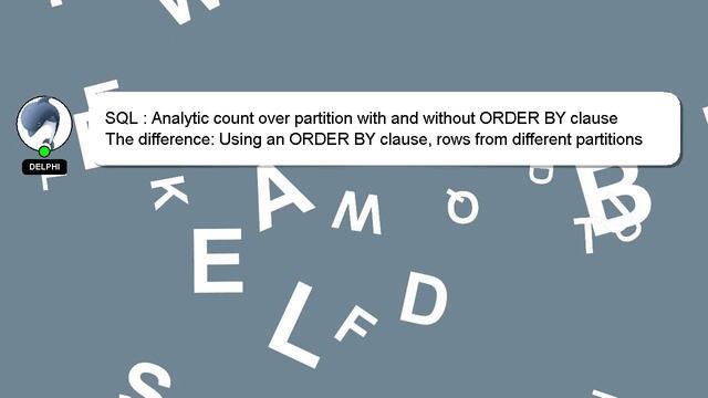 SQL : Analytic count over partition with and without ORDER BY clause смотреть онлайн