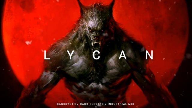 Darksynth Cyberpunk Dark Electro Mix 'LYCAN' смотреть онлайн