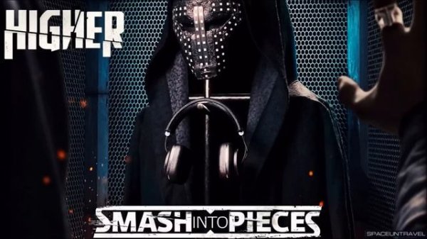 Smash Into Pieces - Higher