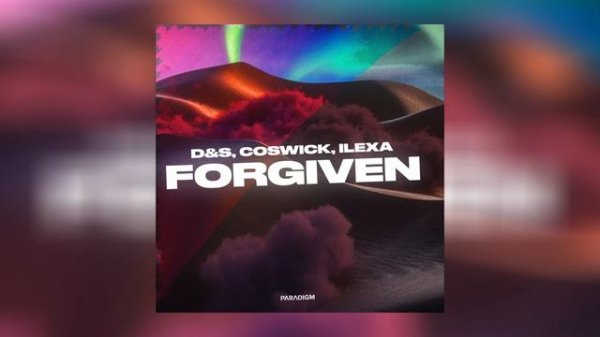 D&S, Coswick, ILEXA - Forgiven (Audio video)