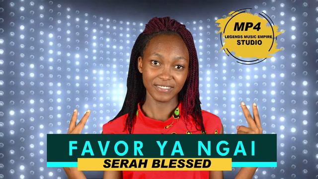 Favour Ya Ngai Official Mp4 - Serah Blessed смотреть онлайн