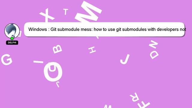 Windows : Git submodule mess: how to use git submodules with developers not familiar with git? смотреть онлайн