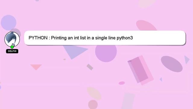 PYTHON : Printing an int list in a single line python3 смотреть онлайн