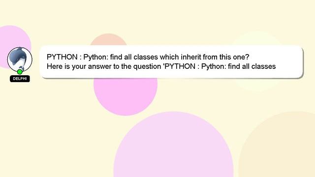 PYTHON : Python: find all classes which inherit from this one? смотреть онлайн