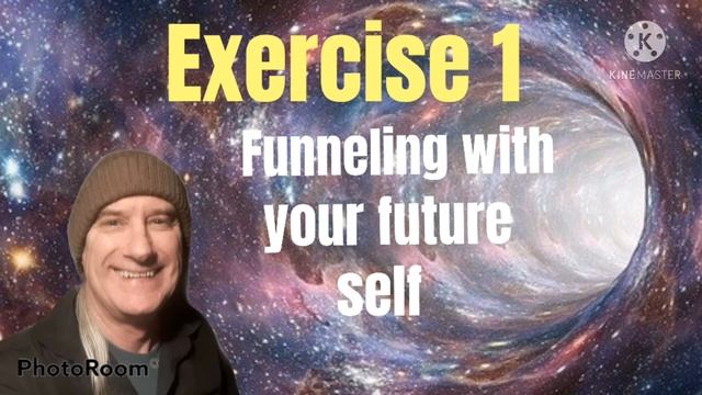 Exercise I Funnelling with your future self смотреть онлайн