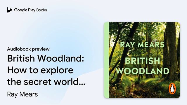 British Woodland: How to explore the secret… by Ray Mears · Audiobook preview смотреть онлайн
