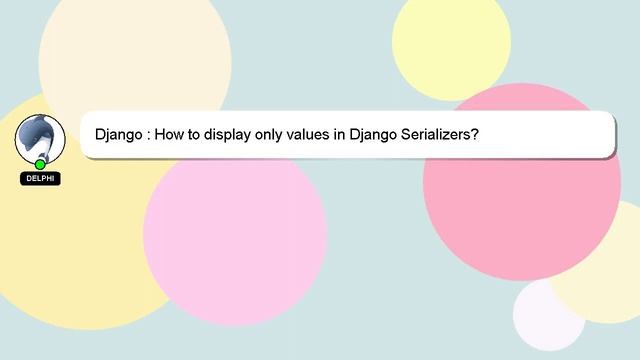 Django : How to display only values in Django Serializers? смотреть онлайн