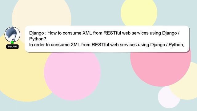 Django : How to consume XML from RESTful web services using Django / Python? смотреть онлайн