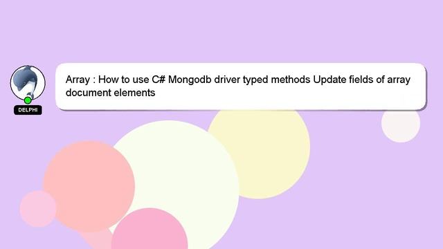 Array : How to use C# Mongodb driver typed methods Update fields of array document elements смотреть онлайн
