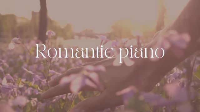 Relax Piano Music For Stress-romantic Piano| ｜A Good Day Music Vibe
