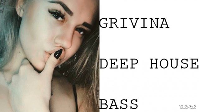 GRIVINA Deep house (bass) смотреть онлайн