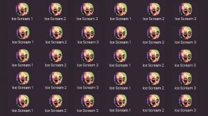 Ice Scream,Ice Scream 2,Ice Scream 3,Ice Scream 4,Ice Scream 5,Ice Scream 6,Ice Scream 7